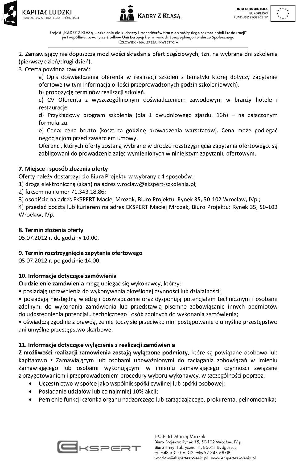 propozycję terminów realizacji szkoleń. c) CV Oferenta z wyszczególnionym doświadczeniem zawodowym w branży hotele i restauracje.