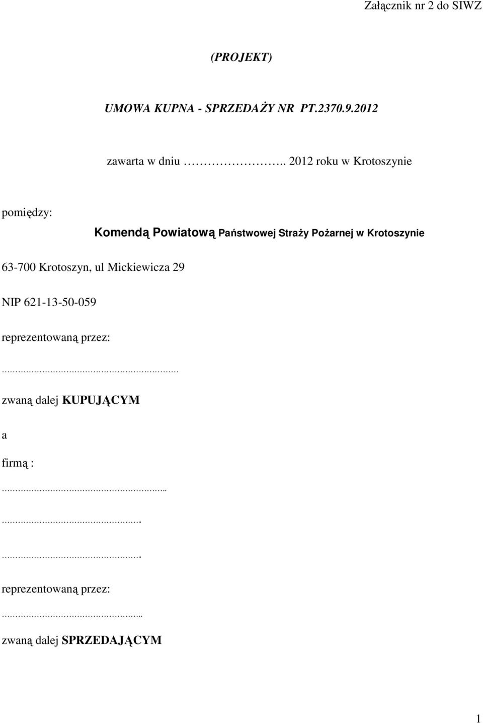 . 2012 roku w Krotoszynie pomiędzy: Komendą Powiatową Państwowej StraŜy PoŜarnej w