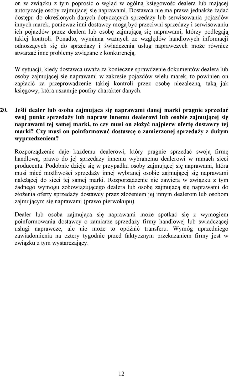 pojazdów przez dealera lub osobę zajmującą się naprawami, którzy podlegają takiej kontroli.