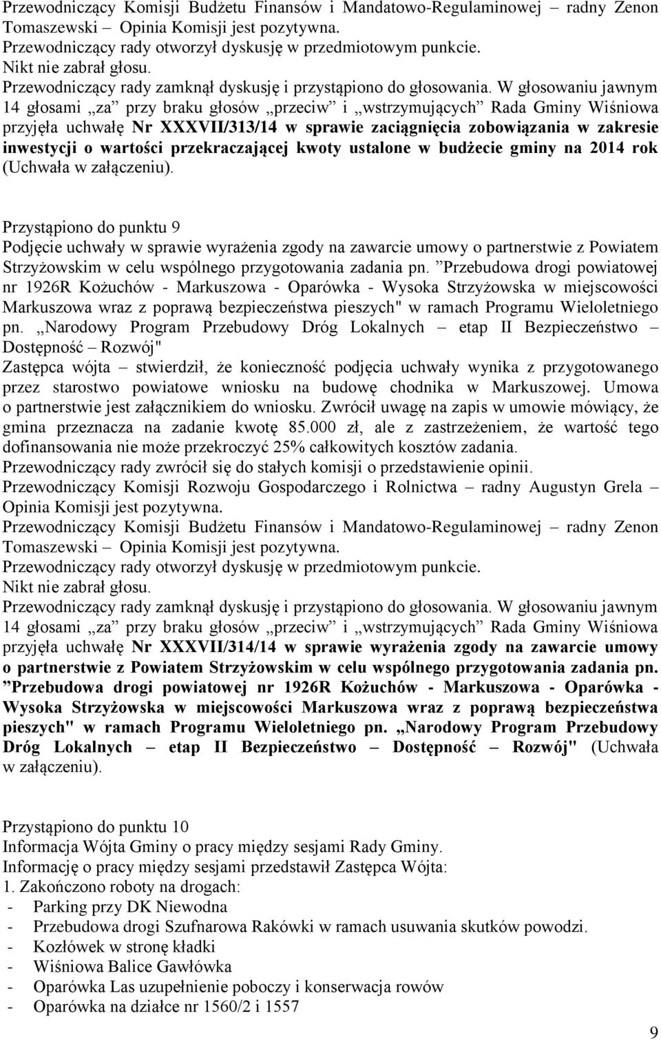 Przebudowa drogi powiatowej nr 1926R Kożuchów - Markuszowa - Oparówka - Wysoka Strzyżowska w miejscowości Markuszowa wraz z poprawą bezpieczeństwa pieszych" w ramach Programu Wieloletniego pn.