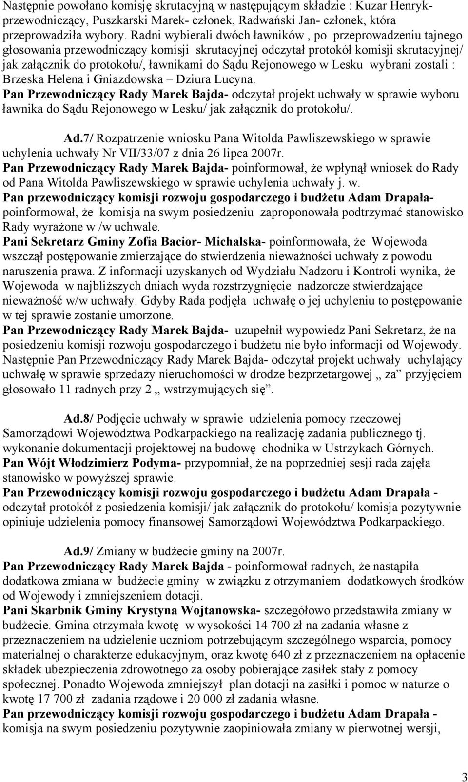 Rejonowego w Lesku wybrani zostali : Brzeska Helena i Gniazdowska Dziura Lucyna.