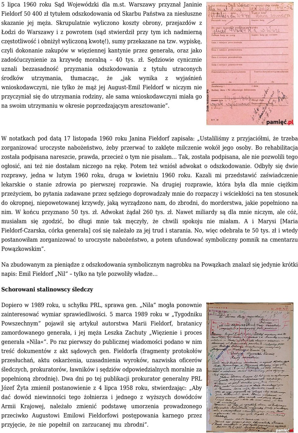 wypiskę, czyli dokonanie zakupów w więziennej kantynie przez generała, oraz jako zadośćuczynienie za krzywdę moralną 40 tys. zł.