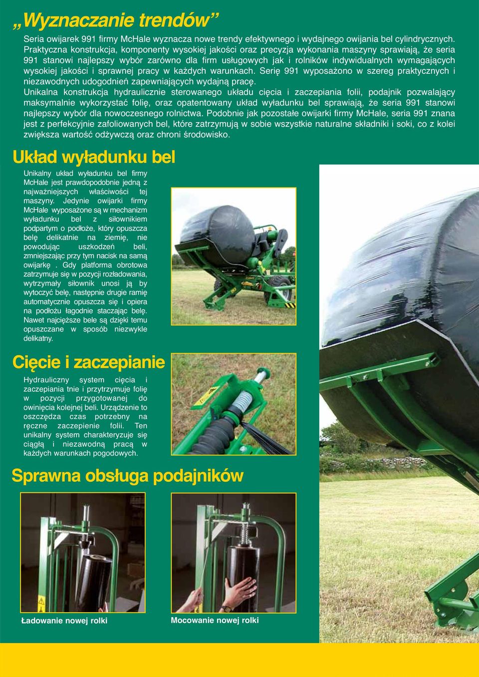 wymagających wysokiej jakości i sprawnej pracy w każdych warunkach. Serię 991 wyposażono w szereg praktycznych i niezawodnych udogodnień zapewniających wydajną pracę.