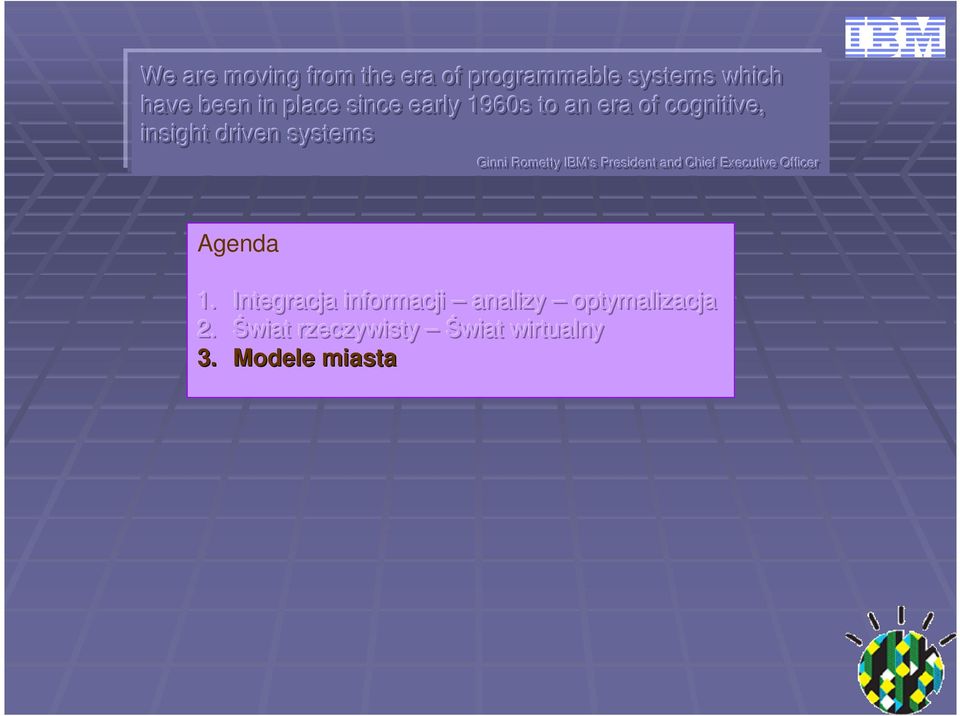 Rometty BM ss President and Chief Executive Officer Agenda 1.