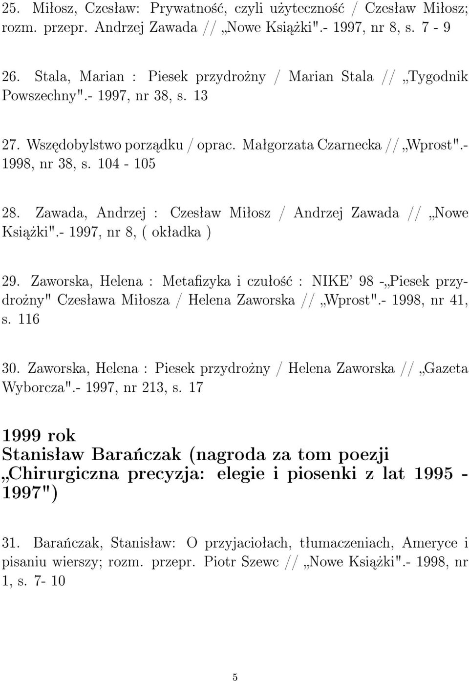 Zawada, Andrzej : Czesªaw Miªosz / Andrzej Zawada // Nowe Ksi»ki".- 1997, nr 8, ( okªadka ) 29.