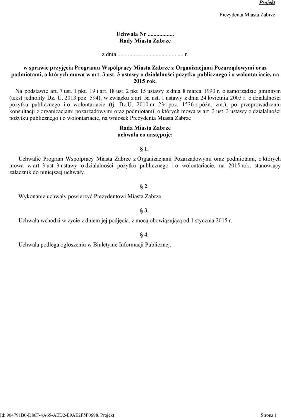 3 ustawy o działalności pożytku publicznego i o wolontariacie, na 2015 rok. Na podstawie art. 7 ust. 1 pkt. 19 i art. 18 ust. 2 pkt 15 ustawy z dnia 8 marca 1990 r.