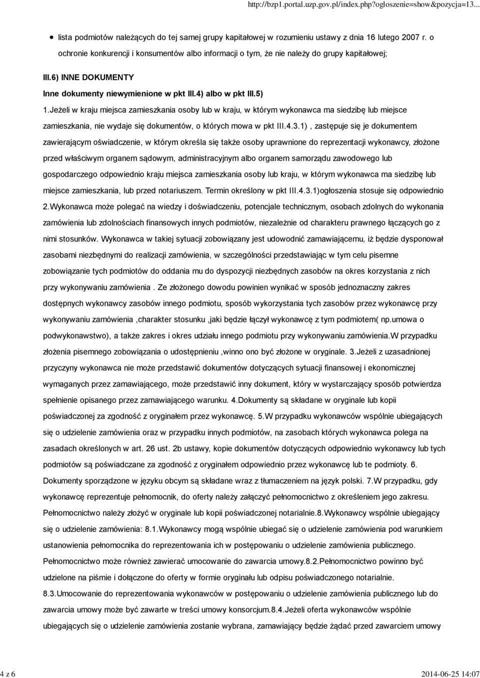 Jeżeli w kraju miejsca zamieszkania osoby lub w kraju, w którym wykonawca ma siedzibę lub miejsce zamieszkania, nie wydaje się dokumentów, o których mowa w pkt III.4.3.