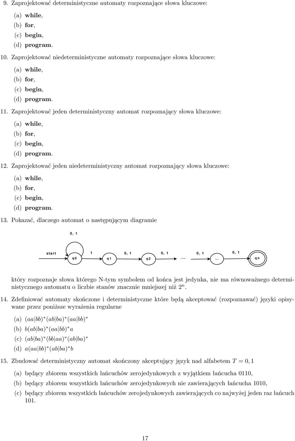 . Zprojektowć jeden deterministyczny utomt rozpoznjący słow kluczowe: () while, () for, (c) egin, (d) progrm. 2.