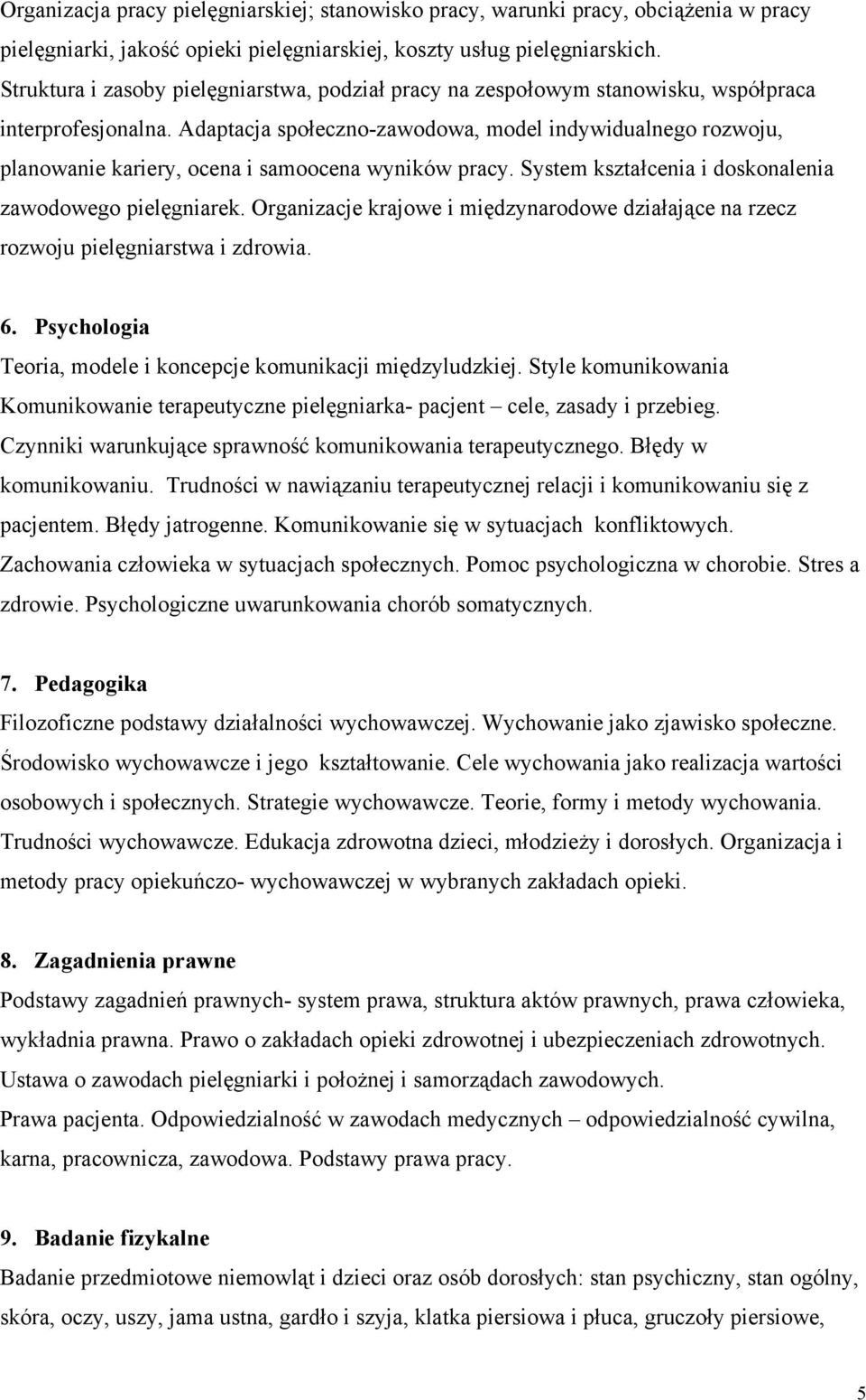 Adaptacja społeczno-zawodowa, model indywidualnego rozwoju, planowanie kariery, ocena i samoocena wyników pracy. System kształcenia i doskonalenia zawodowego pielęgniarek.