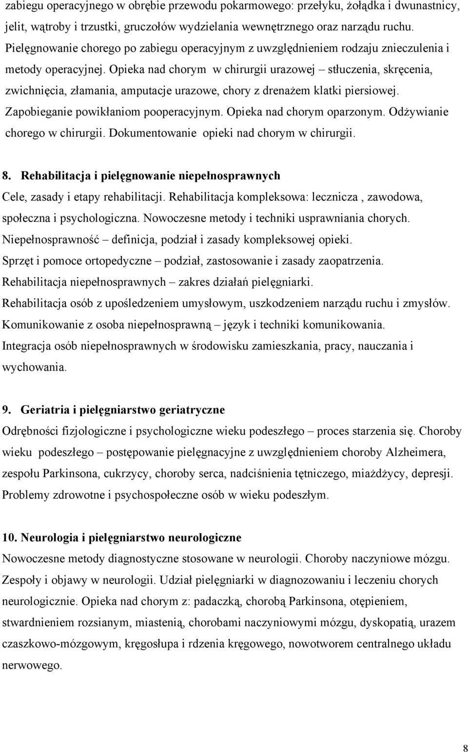 Opieka nad chorym w chirurgii urazowej stłuczenia, skręcenia, zwichnięcia, złamania, amputacje urazowe, chory z drenażem klatki piersiowej. Zapobieganie powikłaniom pooperacyjnym.