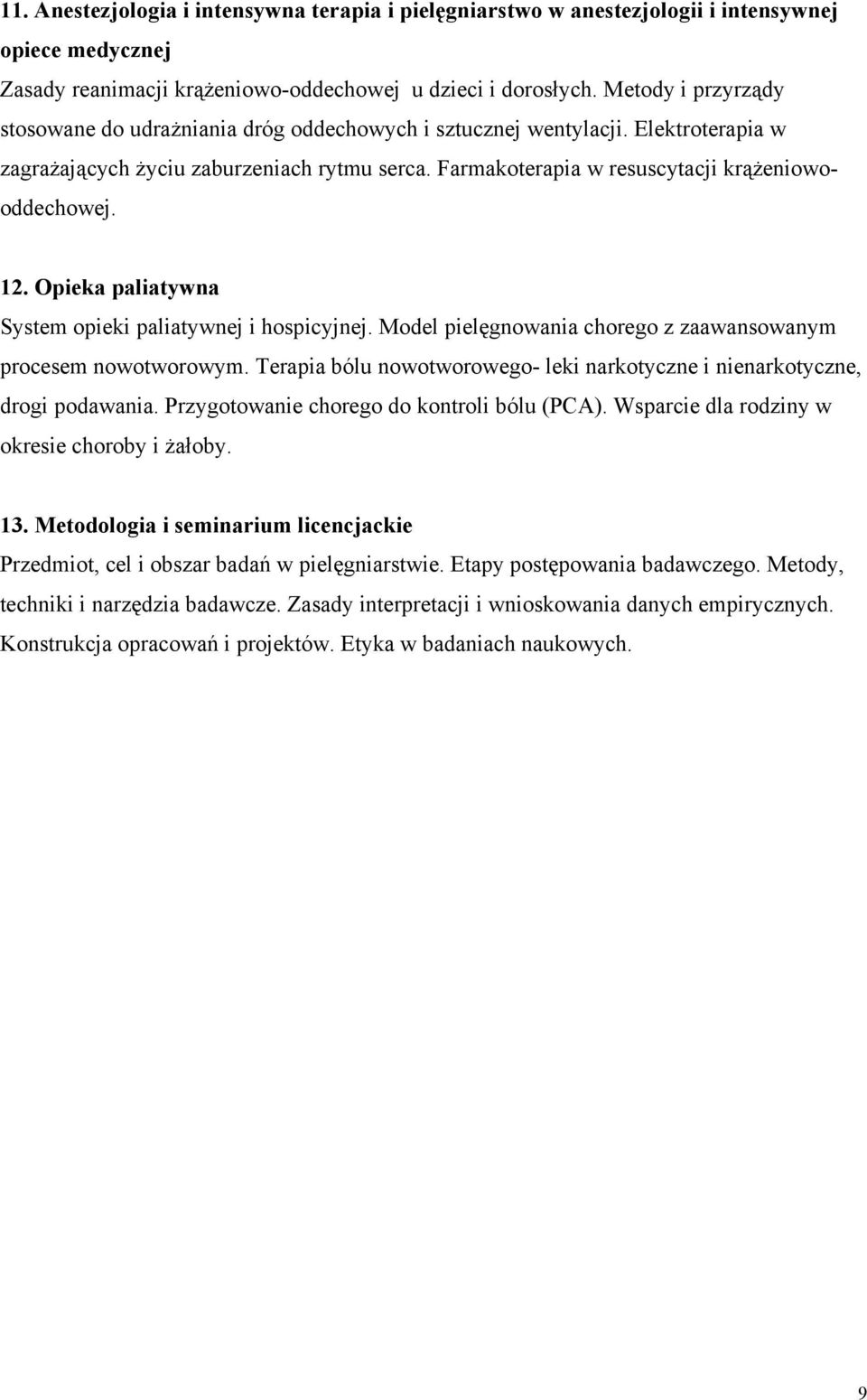 12. Opieka paliatywna System opieki paliatywnej i hospicyjnej. Model pielęgnowania chorego z zaawansowanym procesem nowotworowym.