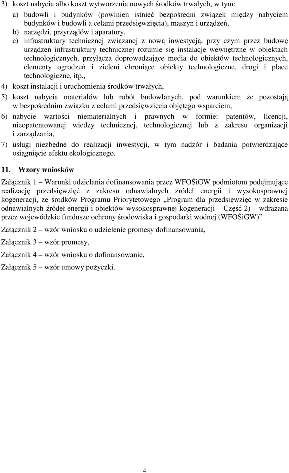 wewnętrzne w obiektach technologicznych, przyłącza doprowadzające media do obiektów technologicznych, elementy ogrodzeń i zieleni chroniące obiekty technologiczne, drogi i place technologiczne, itp.