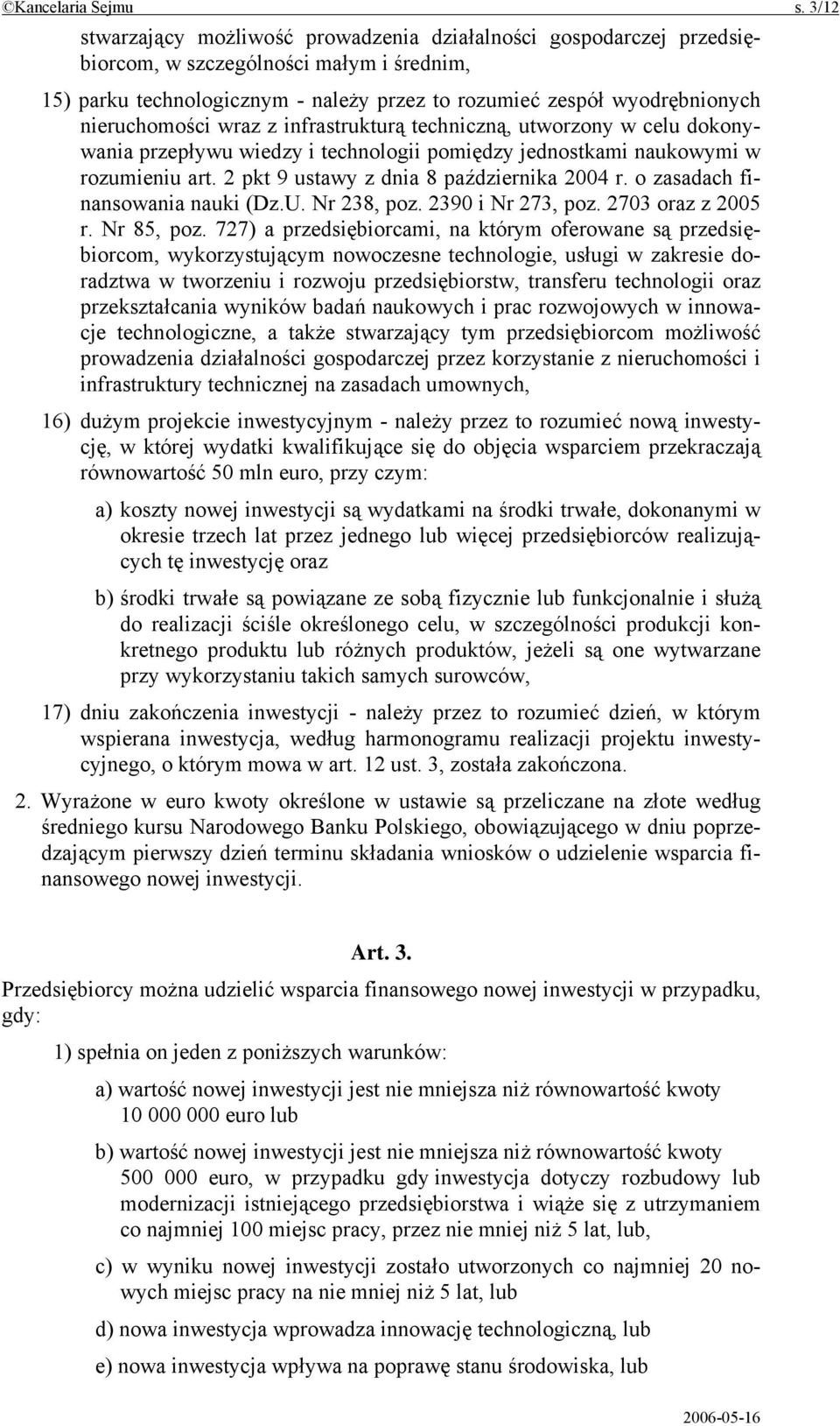 nieruchomości wraz z infrastrukturą techniczną, utworzony w celu dokonywania przepływu wiedzy i technologii pomiędzy jednostkami naukowymi w rozumieniu art.