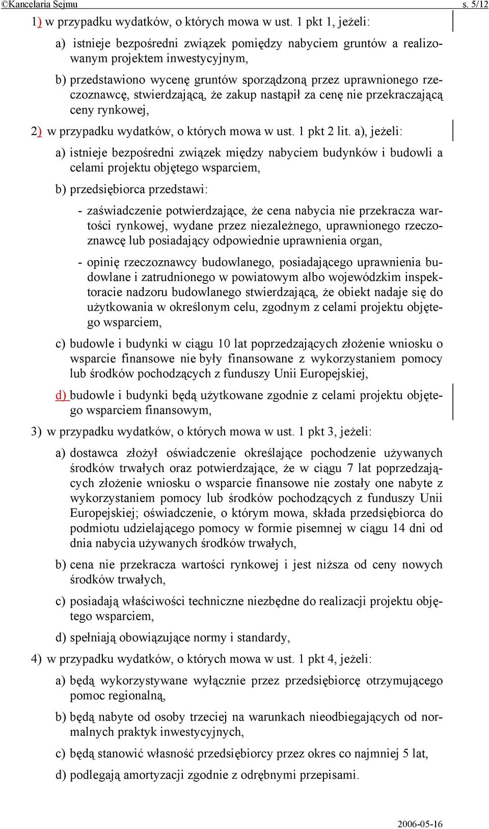 stwierdzającą, że zakup nastąpił za cenę nie przekraczającą ceny rynkowej, 2) w przypadku wydatków, o których mowa w ust. 1 pkt 2 lit.