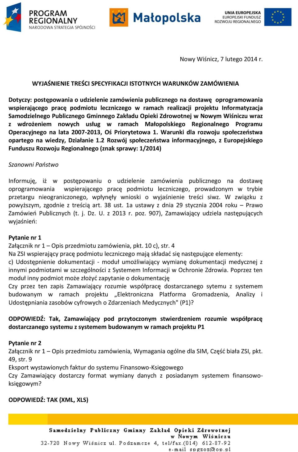 realizacji projektu Informatyzacja Samodzielnego Publicznego Gminnego Zakładu Opieki Zdrowotnej w Nowym Wiśniczu wraz z wdrożeniem nowych usług w ramach Małopolskiego Regionalnego Programu