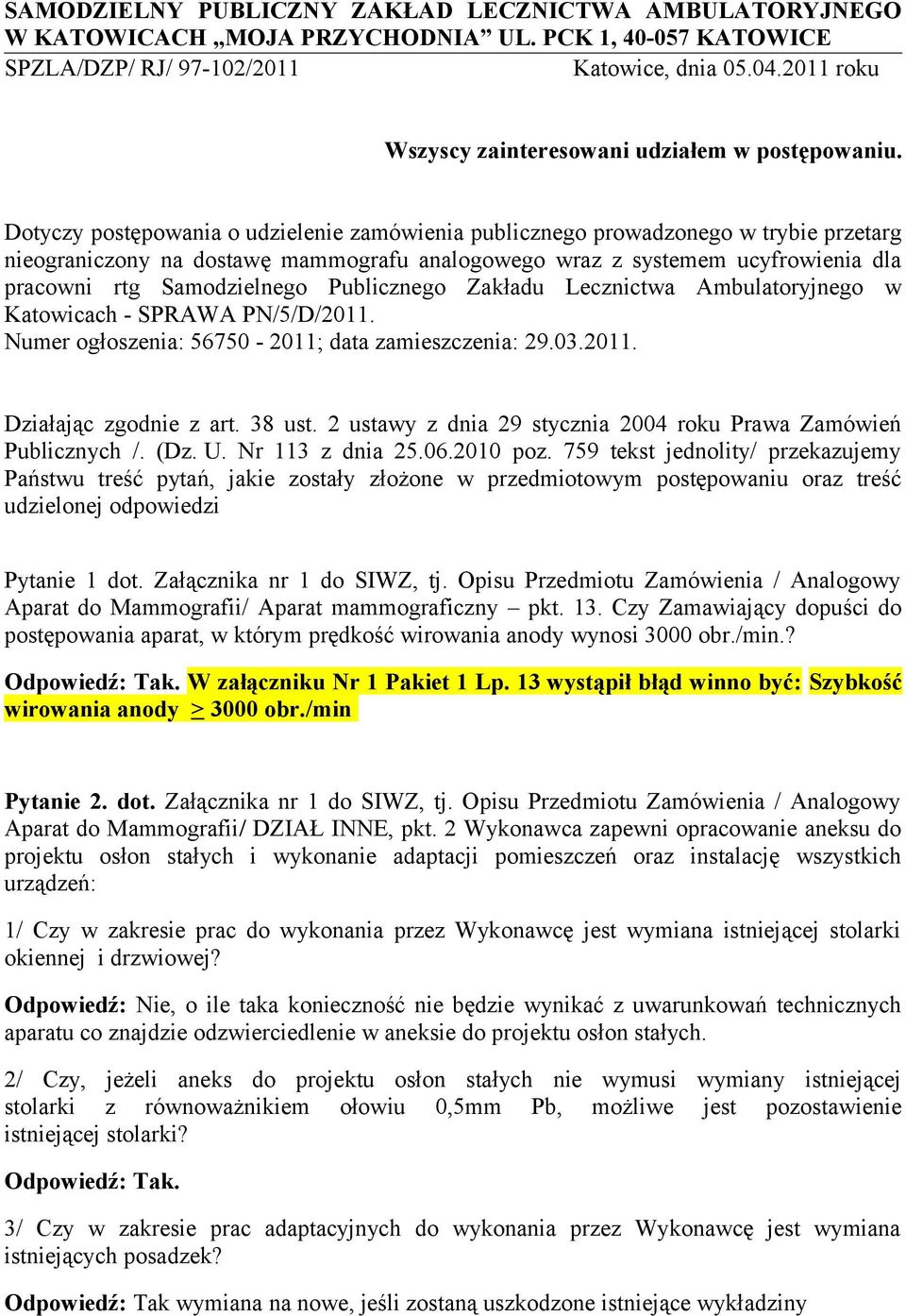 Dotyczy postępowania o udzielenie zamówienia publicznego prowadzonego w trybie przetarg nieograniczony na dostawę mammografu analogowego wraz z systemem ucyfrowienia dla pracowni rtg Samodzielnego