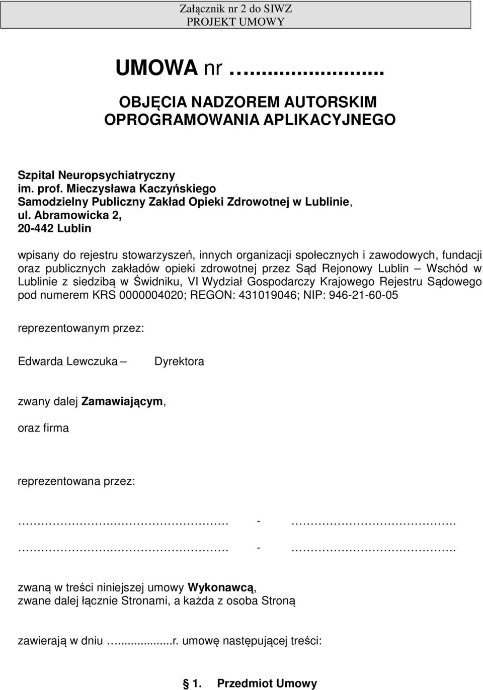 Abramowicka 2, 20-442 Lublin wpisany do rejestru stowarzyszeń, innych organizacji społecznych i zawodowych, fundacji oraz publicznych zakładów opieki zdrowotnej przez Sąd Rejonowy Lublin Wschód w