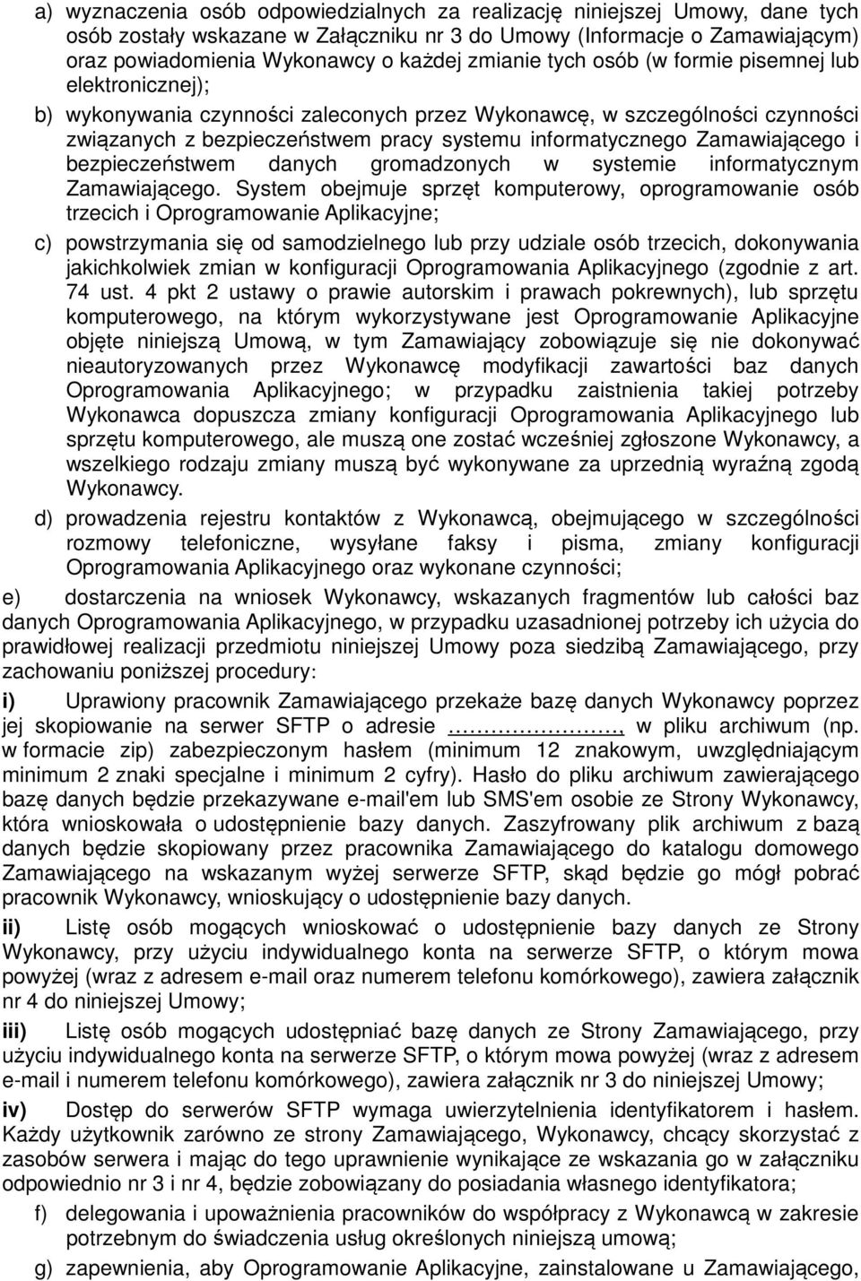 Zamawiającego i bezpieczeństwem danych gromadzonych w systemie informatycznym Zamawiającego.