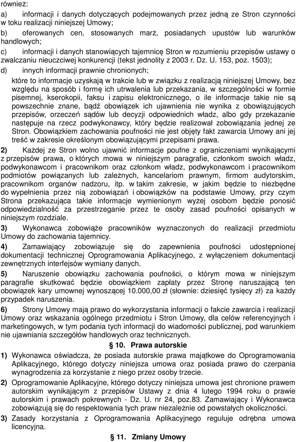 1503); d) innych informacji prawnie chronionych; które to informacje uzyskają w trakcie lub w związku z realizacją niniejszej Umowy, bez względu na sposób i formę ich utrwalenia lub przekazania, w