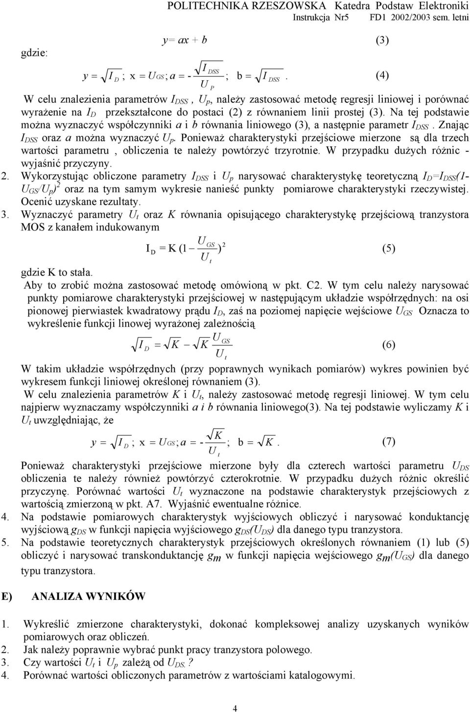 Na ej podsawie moża wyzaczyć współczyiki a i b rówaia liiowego (3), a asępie paramer. Zając oraz a moża wyzaczyć p.