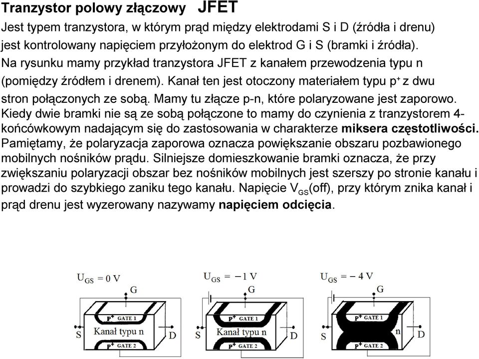 Mamy tu złącze p-n, które polaryzowane jest zaporowo.