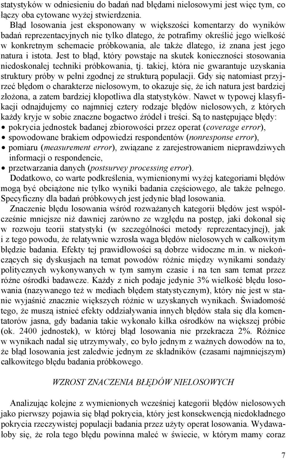 dlatego, iż znana jest jego natura i istota. Jest to błąd, który powstaje na skutek konieczności stosowania niedoskonałej techniki próbkowania, tj.