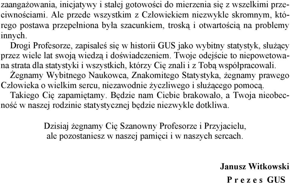 Drogi Profesorze, zapisałeś się w historii GUS jako wybitny statystyk, służący przez wiele lat swoją wiedzą i doświadczeniem.