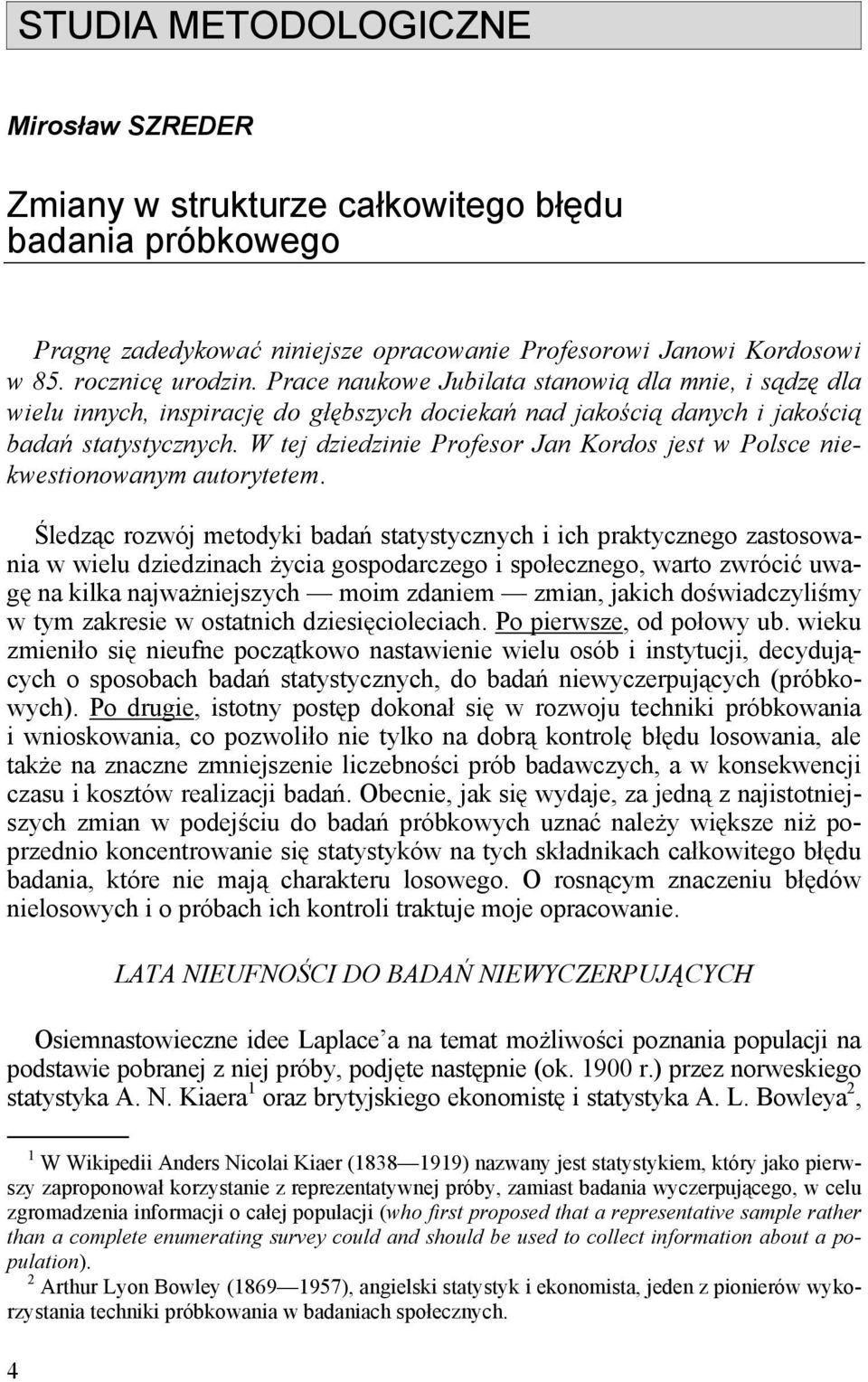 W tej dziedzinie Profesor Jan Kordos jest w Polsce niekwestionowanym autorytetem.