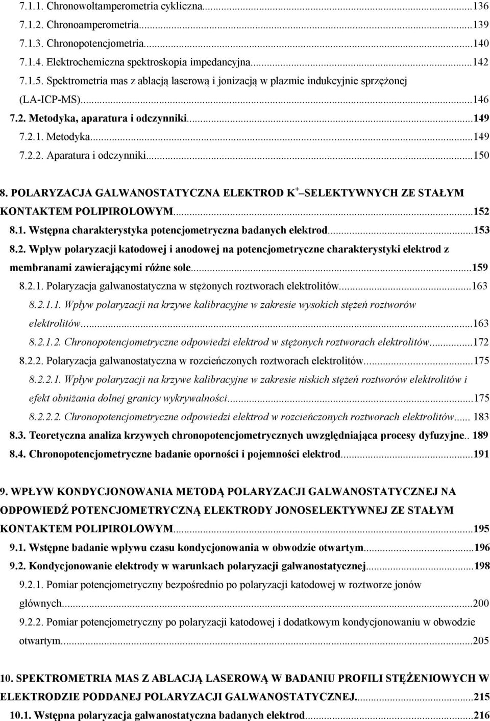 ..150 8. POLARYZACJA GALWANOSTATYCZNA ELEKTROD K + SELEKTYWNYCH ZE STAŁYM KONTAKTEM POLIPIROLOWYM...152 