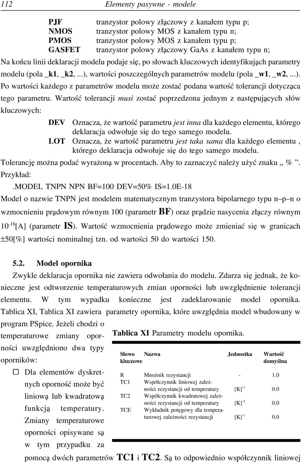 ..), wartości poszczególnych parametrów modelu (pola _w1, _w2,...). Po wartości każdego z parametrów modelu może zostać podana wartość tolerancji dotycząca tego parametru.