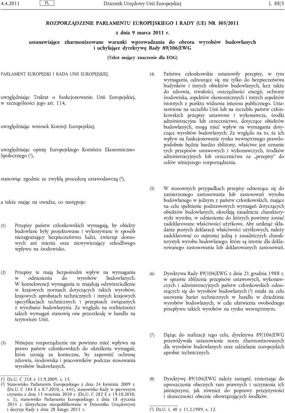 uwzględniając Traktat o funkcjonowaniu Unii Europejskiej, w szczególności jego art.