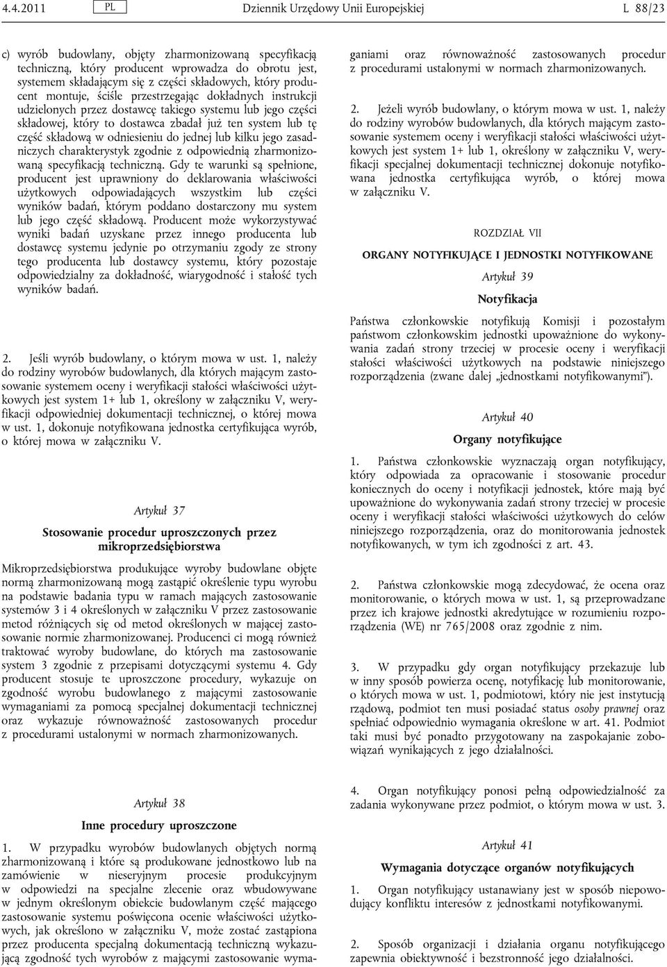 część składową w odniesieniu do jednej lub kilku jego zasadniczych charakterystyk zgodnie z odpowiednią zharmonizowaną specyfikacją techniczną.