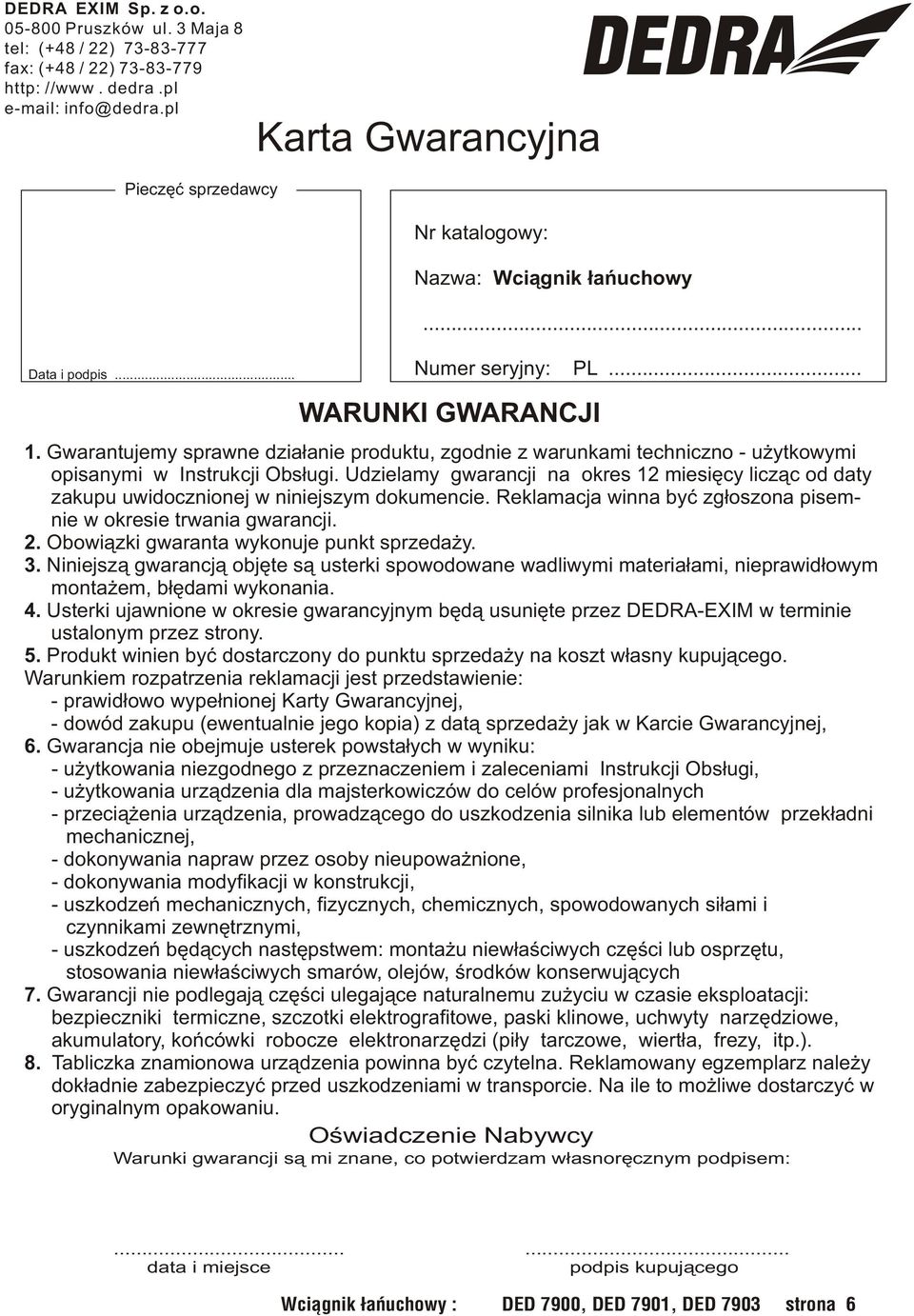 Gwarantujemy sprawne dzia³anie produktu, zgodnie z warunkami techniczno - u ytkowymi opisanymi w Instrukcji Obs³ugi.