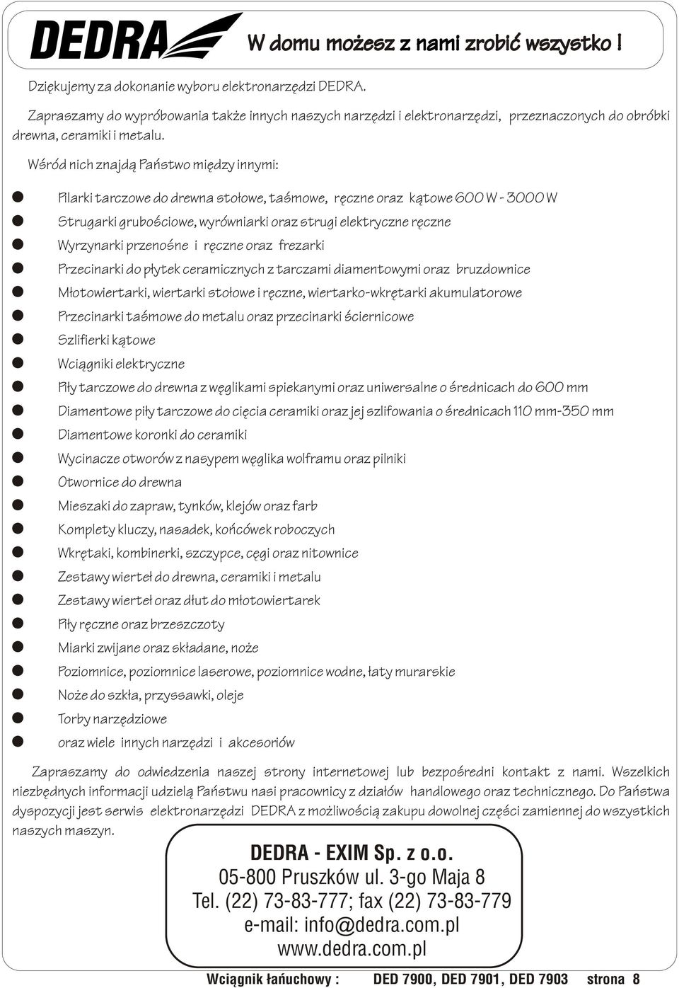 przenoœne i rêczne oraz frezarki Przecinarki do p³ytek ceramicznych z tarczami diamentowymi oraz bruzdownice M³otowiertarki, wiertarki sto³owe i rêczne, wiertarko-wkrêtarki akumulatorowe Przecinarki