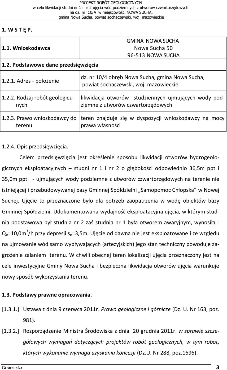 mazowieckie likwidacja otworów studziennych ujmujących wody podziemne z utworów czwartorzędowych teren znajduje się w dyspozycji wnioskodawcy na mocy prawa własności 1.2.4. Opis przedsięwzięcia.