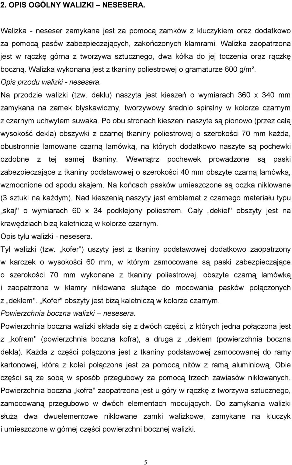 Opis przodu walizki - nesesera. Na przodzie walizki (tzw.