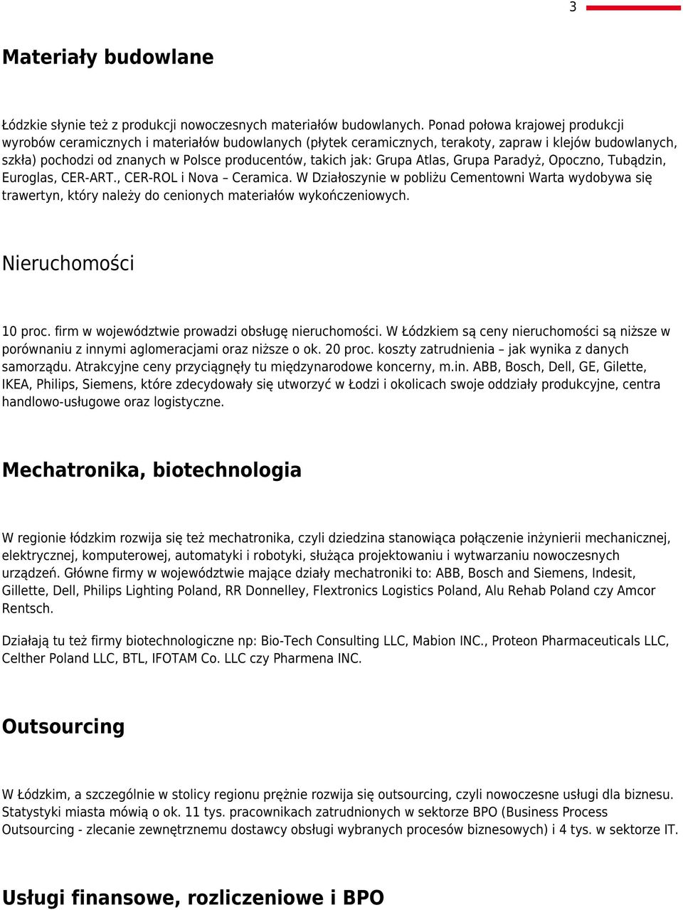 Grupa Atlas, Grupa Paradyż, Opoczno, Tubądzin, Euroglas, CER-ART., CER-ROL i Nova Ceramica.