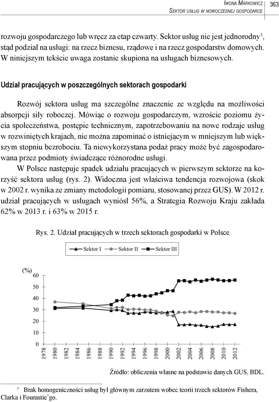 Udział pracujących w poszczególnych sektorach gospodarki Rozwój sektora usług ma szczególne znaczenie ze względu na możliwości absorpcji siły roboczej.