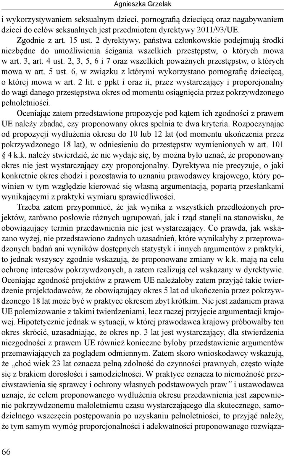 2, 3, 5, 6 i 7 oraz wszelkich poważnych przestępstw, o których mowa w art. 5 ust. 6, w związku z którymi wykorzystano pornografię dziecięcą, o której mowa w art. 2 lit.