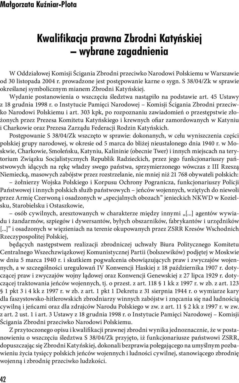 45 Ustawy z 18 grudnia 1998 r. o Instytucie Pamięci Narodowej Komisji Ścigania Zbrodni przeciwko Narodowi Polskiemu i art.