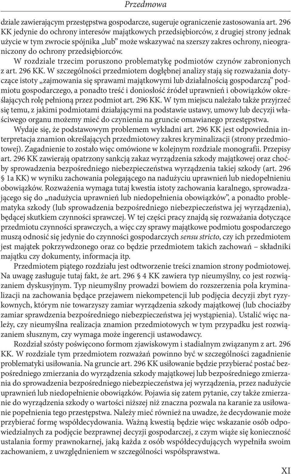 przedsiębiorców. W rozdziale trzecim poruszono problematykę podmiotów czynów zabronionych z art. 296 KK.