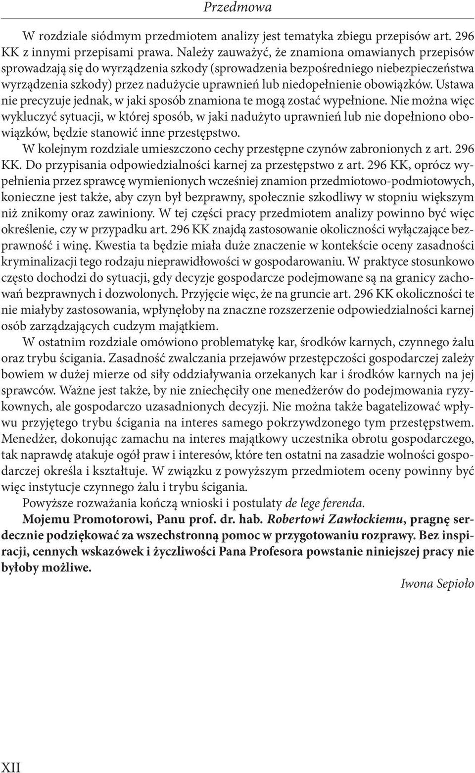 obowiązków. Ustawa nie precyzuje jednak, w jaki sposób znamiona te mogą zostać wypełnione.