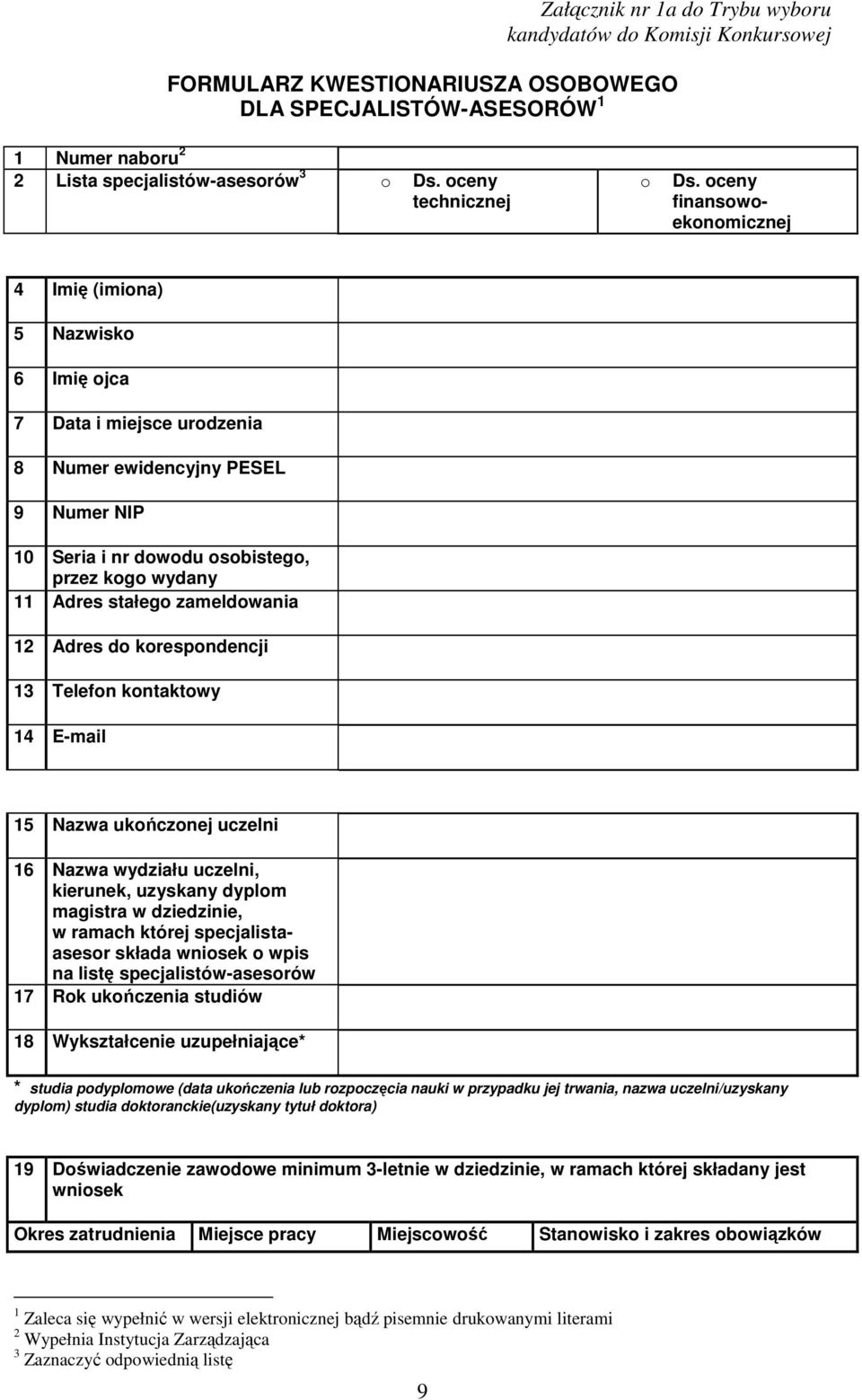 oceny finansowoekonomicznej 4 Imię (imiona) 5 Nazwisko 6 Imię ojca 7 Data i miejsce urodzenia 8 Numer ewidencyjny PESEL 9 Numer NIP 10 Seria i nr dowodu osobistego, przez kogo wydany 11 Adres stałego