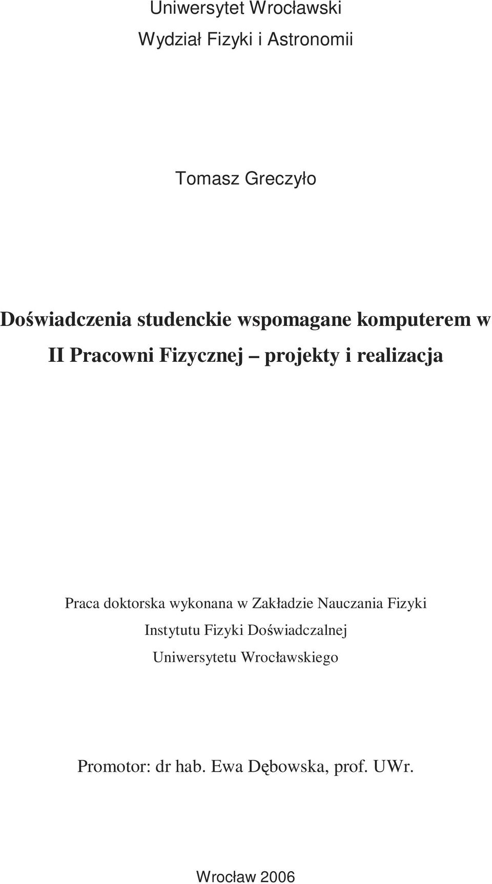 Praca doktorska wykonana w Zakładzie Nauczania Fizyki Instytutu Fizyki Do