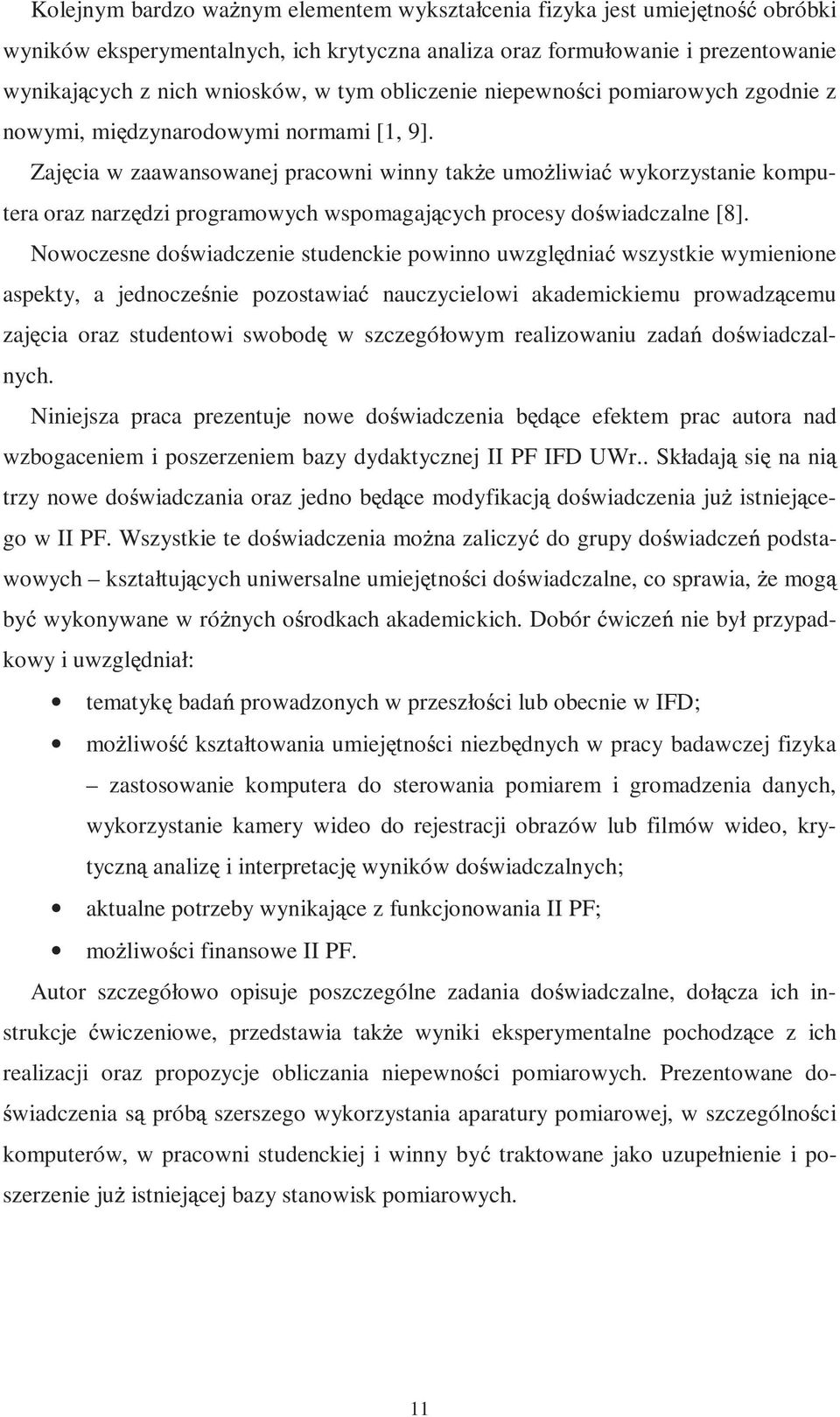 Zaj cia w zaawansowanej pracowni winny tak e umo liwia wykorzystanie komputera oraz narz dzi programowych wspomagaj cych procesy do wiadczalne [8].