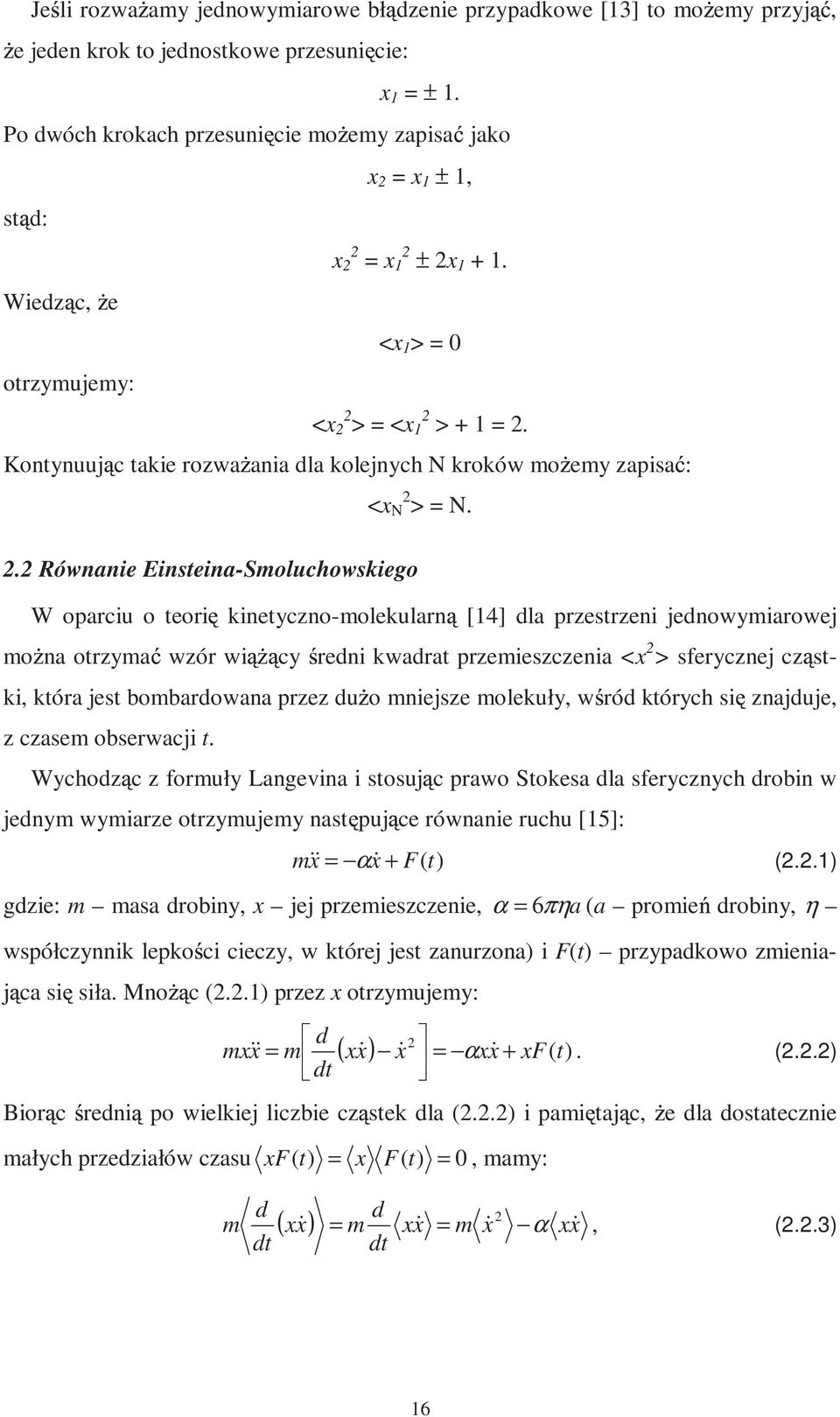 Kontynuuj c takie rozwa ania dla kolejnych N kroków mo emy zapisa : 2.2 Równanie Einsteina-Smoluchowskiego <x N 2 > = N.
