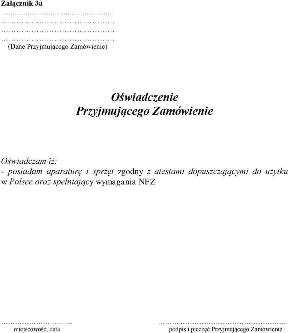 Zamówienie Oświadczam iż: - posiadam aparaturę i sprzęt zgodny z