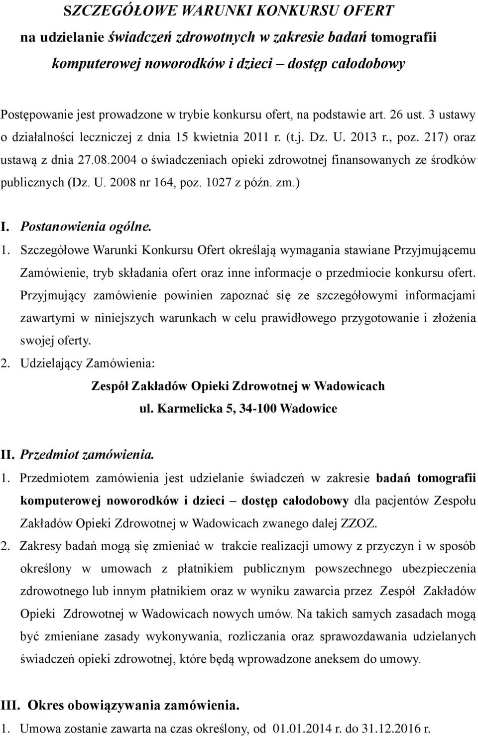 2004 o świadczeniach opieki zdrowotnej finansowanych ze środków publicznych (Dz. U. 2008 nr 16