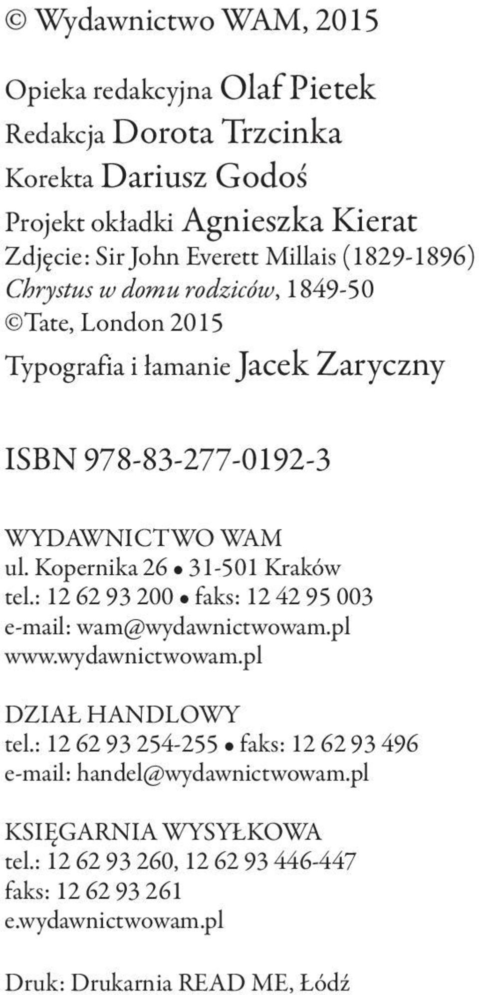 Kopernika 26 31 501 Kraków tel.: 12 62 93 200 faks: 12 42 95 003 e mail: wam@wydawnictwowam.pl www.wydawnictwowam.pl DZIAŁ HANDLOWY tel.