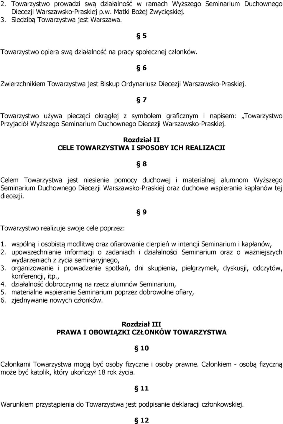 6 7 Towarzystwo używa pieczęci okrągłej z symbolem graficznym i napisem: Towarzystwo Przyjaciół Wyższego Seminarium Duchownego Diecezji Warszawsko-Praskiej.